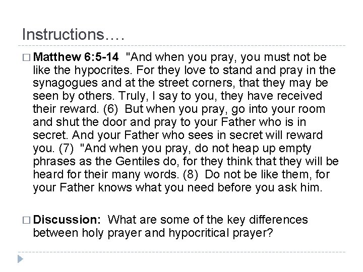 Instructions…. � Matthew 6: 5 -14 "And when you pray, you must not be