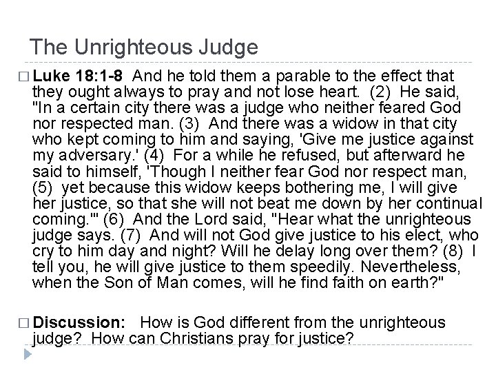 The Unrighteous Judge � Luke 18: 1 -8 And he told them a parable