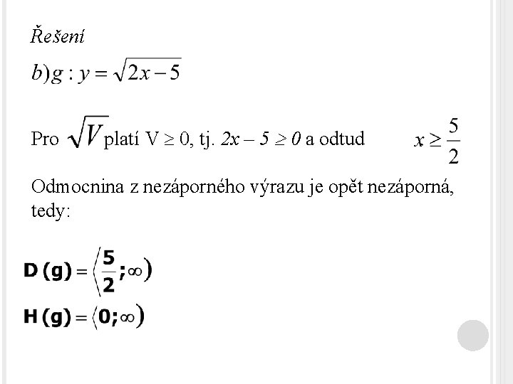Řešení Pro platí V 0, tj. 2 x – 5 0 a odtud .