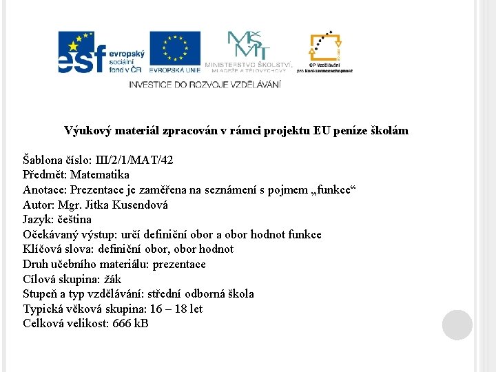 Výukový materiál zpracován v rámci projektu EU peníze školám Šablona číslo: III/2/1/MAT/42 Předmět: Matematika