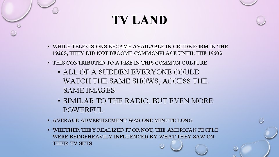 TV LAND • WHILE TELEVISIONS BECAME AVAILABLE IN CRUDE FORM IN THE 1920 S,