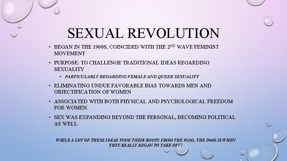 SEXUAL REVOLUTION • BEGAN IN THE 1960 S, COINCIDED WITH THE 2 ND WAVE