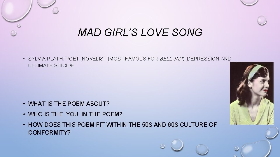MAD GIRL’S LOVE SONG • SYLVIA PLATH: POET, NOVELIST (MOST FAMOUS FOR BELL JAR),
