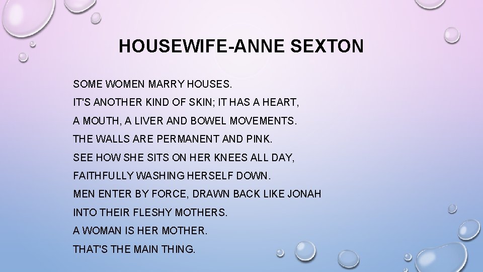 HOUSEWIFE-ANNE SEXTON SOME WOMEN MARRY HOUSES. IT'S ANOTHER KIND OF SKIN; IT HAS A