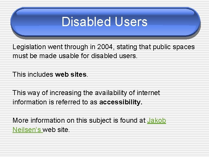 Disabled Users Legislation went through in 2004, stating that public spaces must be made