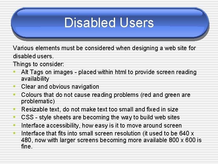 Disabled Users Various elements must be considered when designing a web site for disabled