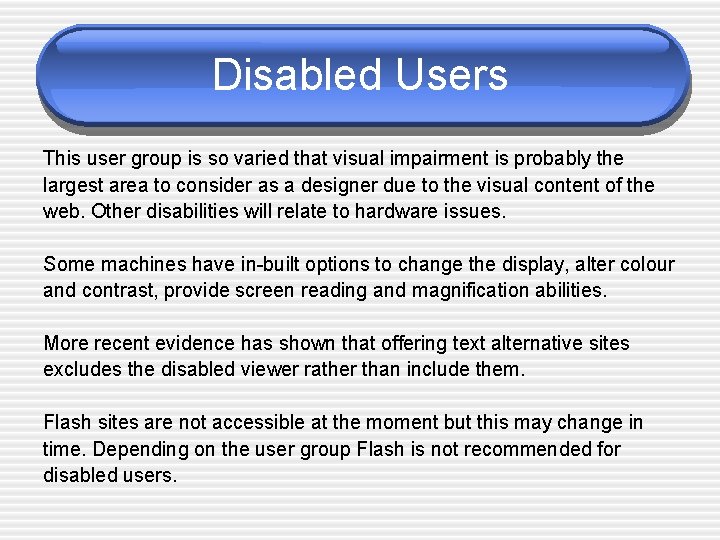 Disabled Users This user group is so varied that visual impairment is probably the