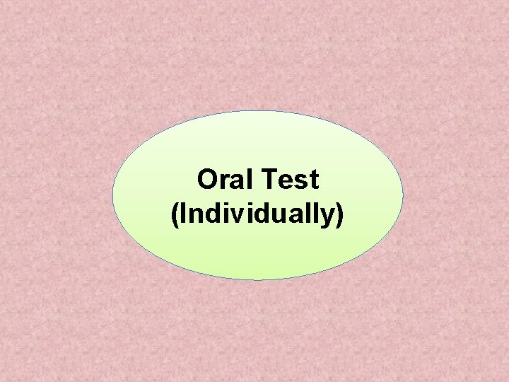 Oral Test (Individually) 