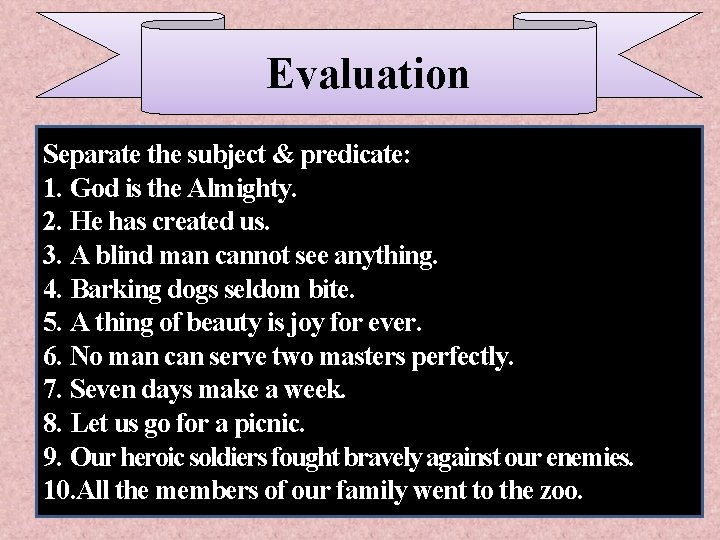 Evaluation Separate the subject & predicate: 1. God is the Almighty. 2. He has