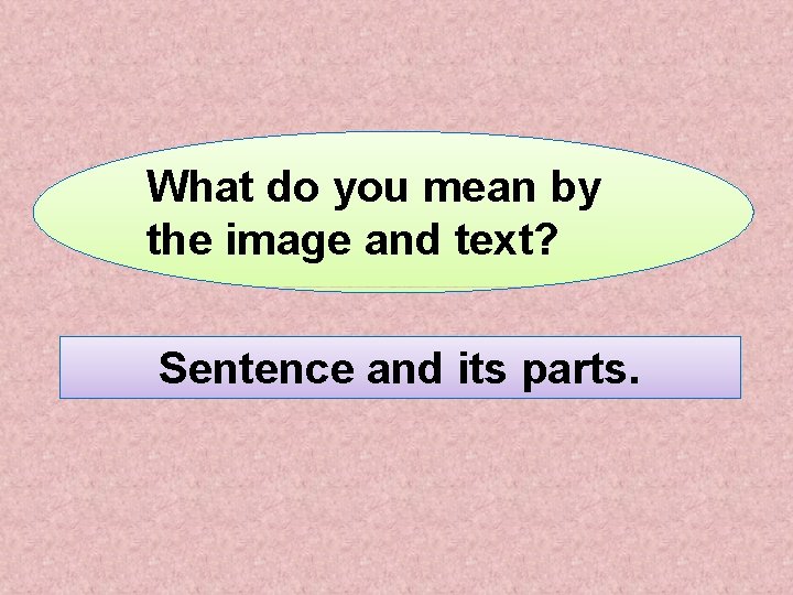 What do you mean by the image and text? Sentence and its parts. 