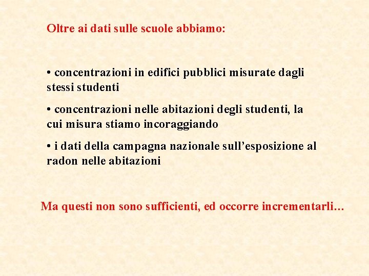 Oltre ai dati sulle scuole abbiamo: • concentrazioni in edifici pubblici misurate dagli stessi