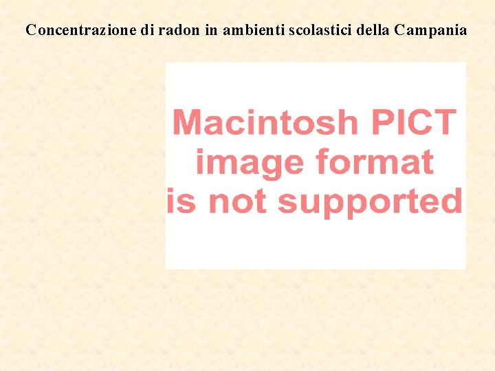 Concentrazione di radon in ambienti scolastici della Campania 