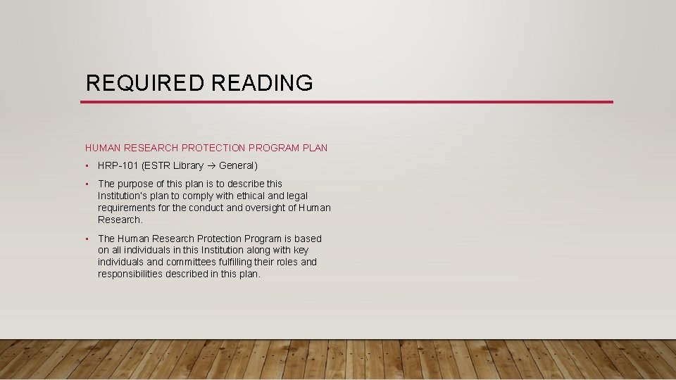 REQUIRED READING HUMAN RESEARCH PROTECTION PROGRAM PLAN • HRP-101 (ESTR Library General) • The