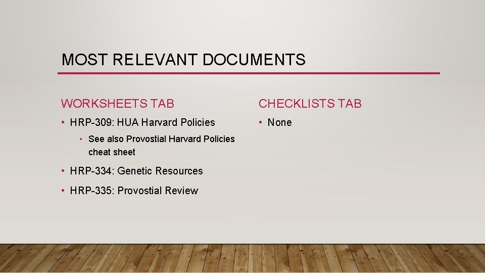 MOST RELEVANT DOCUMENTS WORKSHEETS TAB CHECKLISTS TAB • HRP-309: HUA Harvard Policies • None