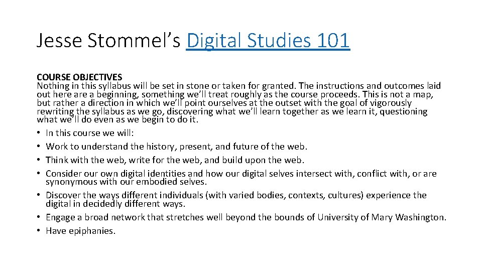 Jesse Stommel’s Digital Studies 101 COURSE OBJECTIVES Nothing in this syllabus will be set