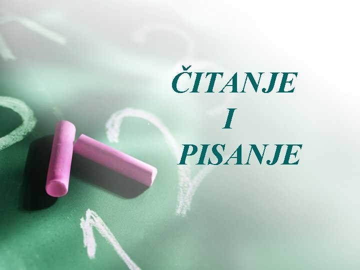 . ČITANJE I PISANJE . ČITANJE I PISANJE