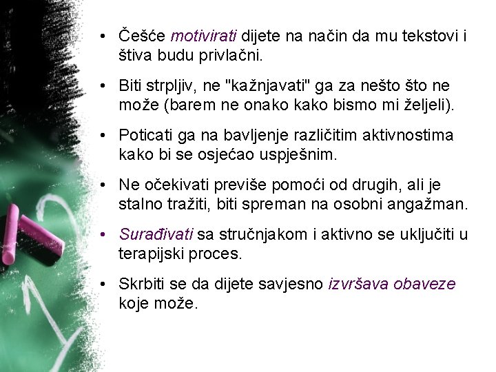 . • Češće motivirati dijete na način da mu tekstovi i štiva budu privlačni.