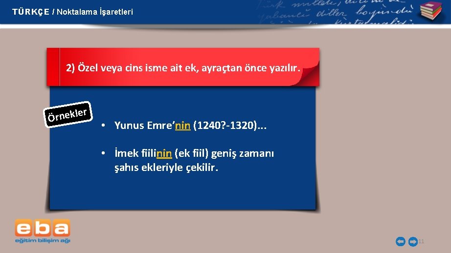 TÜRKÇE / Noktalama İşaretleri 2) Özel veya cins isme ait ek, ayraçtan önce yazılır.