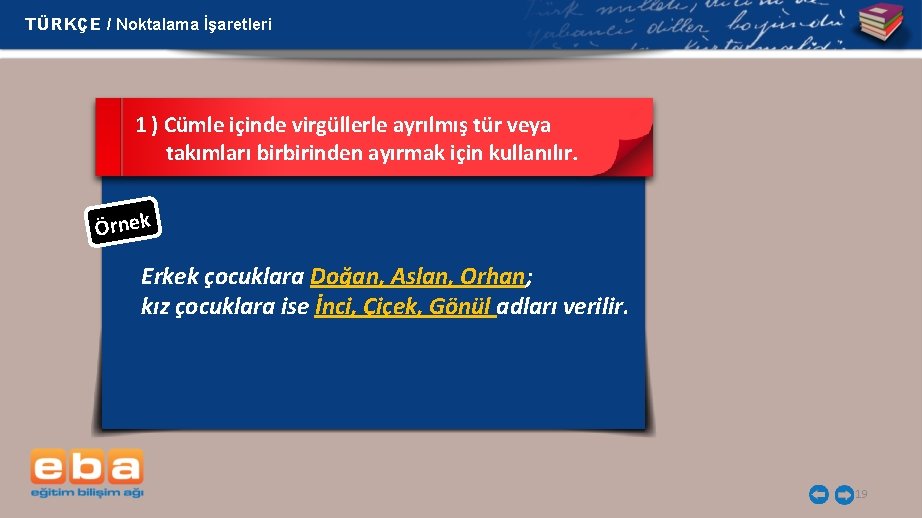 TÜRKÇE / Noktalama İşaretleri 1 ) Cümle içinde virgüllerle ayrılmış tür veya takımları birbirinden