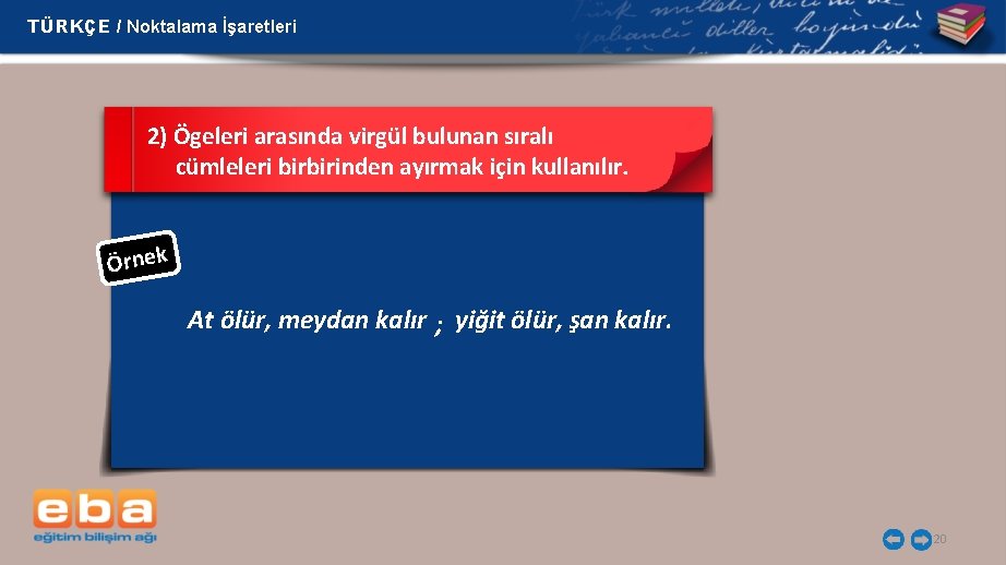 TÜRKÇE / Noktalama İşaretleri 2) Ögeleri arasında virgül bulunan sıralı cümleleri birbirinden ayırmak için