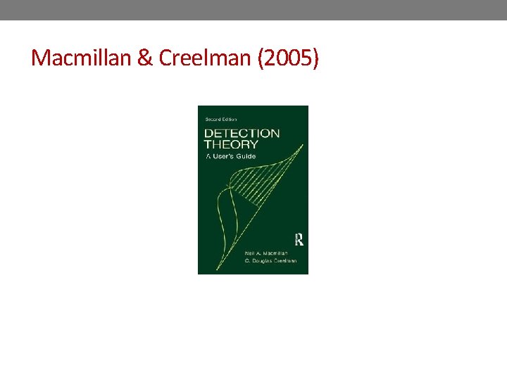 Macmillan & Creelman (2005) 