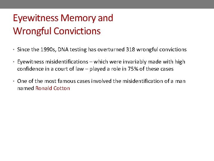 Eyewitness Memory and Wrongful Convictions • Since the 1990 s, DNA testing has overturned