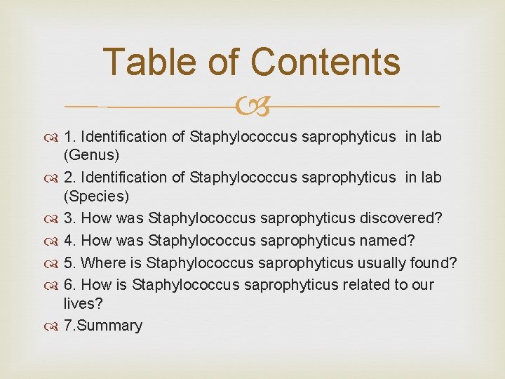 Table of Contents 1. Identification of Staphylococcus saprophyticus in lab (Genus) 2. Identification of