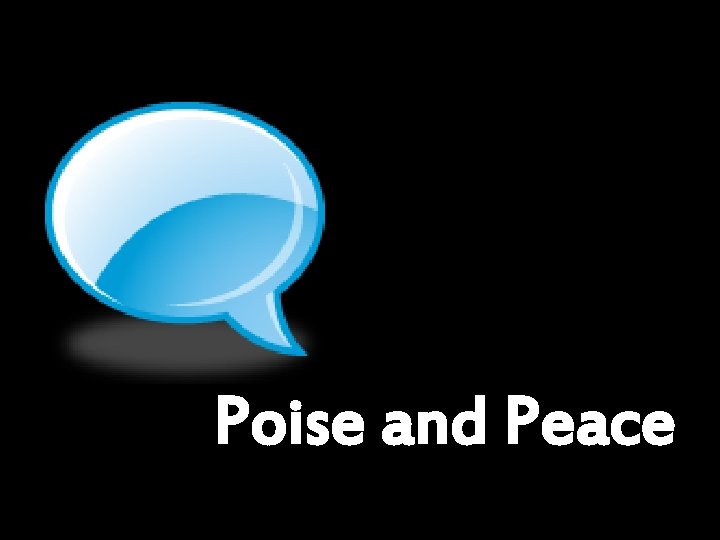 Poise and Peace 