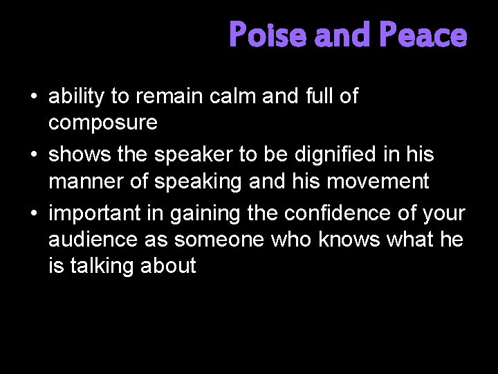 Poise and Peace • ability to remain calm and full of composure • shows