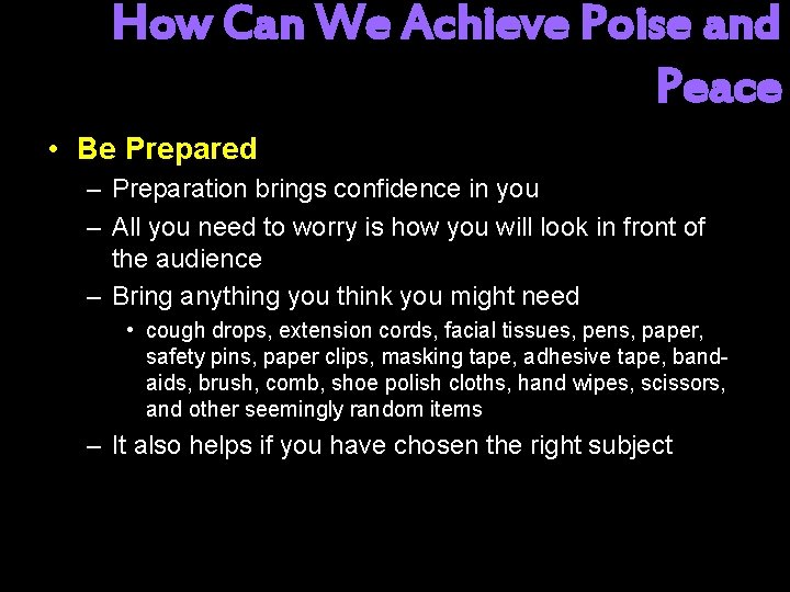 How Can We Achieve Poise and Peace • Be Prepared – Preparation brings confidence
