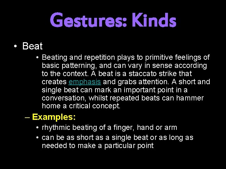 Gestures: Kinds • Beating and repetition plays to primitive feelings of basic patterning, and