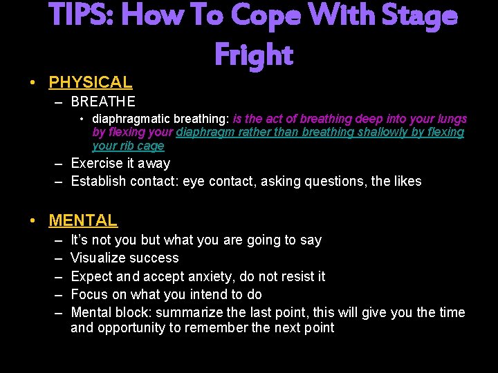 TIPS: How To Cope With Stage Fright • PHYSICAL – BREATHE • diaphragmatic breathing: