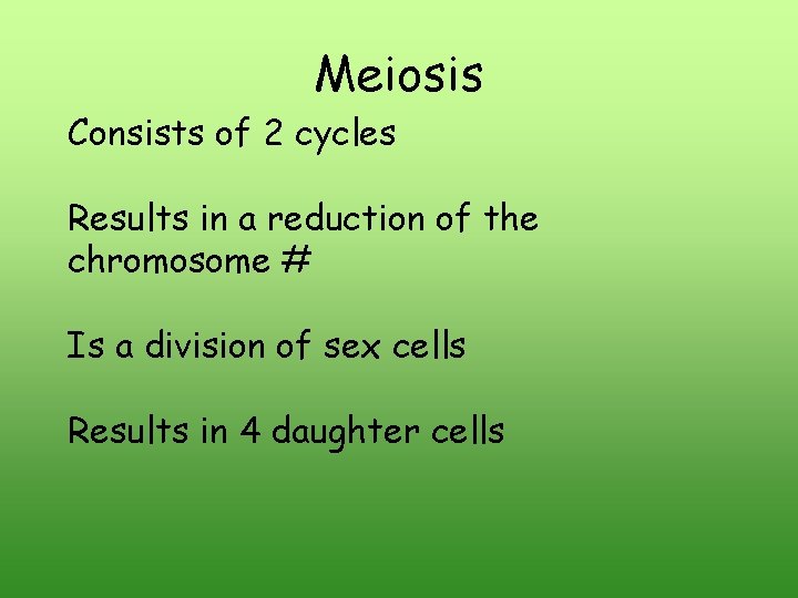 Meiosis Consists of 2 cycles Results in a reduction of the chromosome # Is Meiosis Consists of 2 cycles Results in a reduction of the chromosome # Is