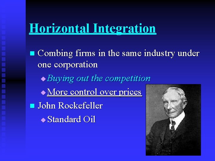 Horizontal Integration Combing firms in the same industry under one corporation u Buying out