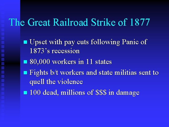 The Great Railroad Strike of 1877 Upset with pay cuts following Panic of 1873’s