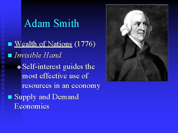 Adam Smith Wealth of Nations (1776) n Invisible Hand u Self-interest guides the most