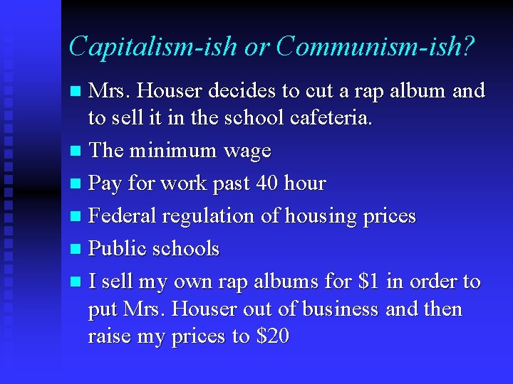 Capitalism-ish or Communism-ish? Mrs. Houser decides to cut a rap album and to sell