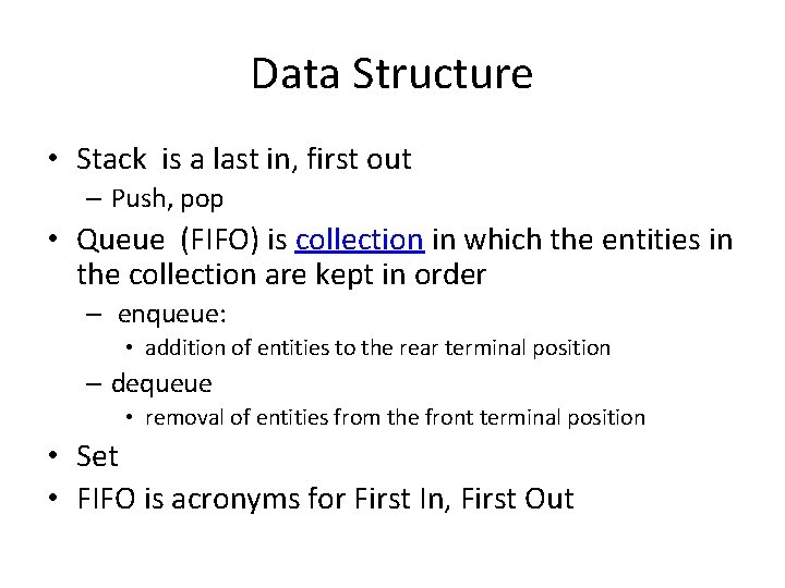 Data Structure • Stack is a last in, first out – Push, pop •