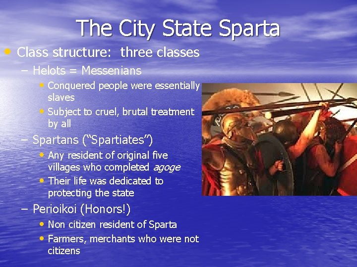 The City State Sparta • Class structure: three classes – Helots = Messenians •