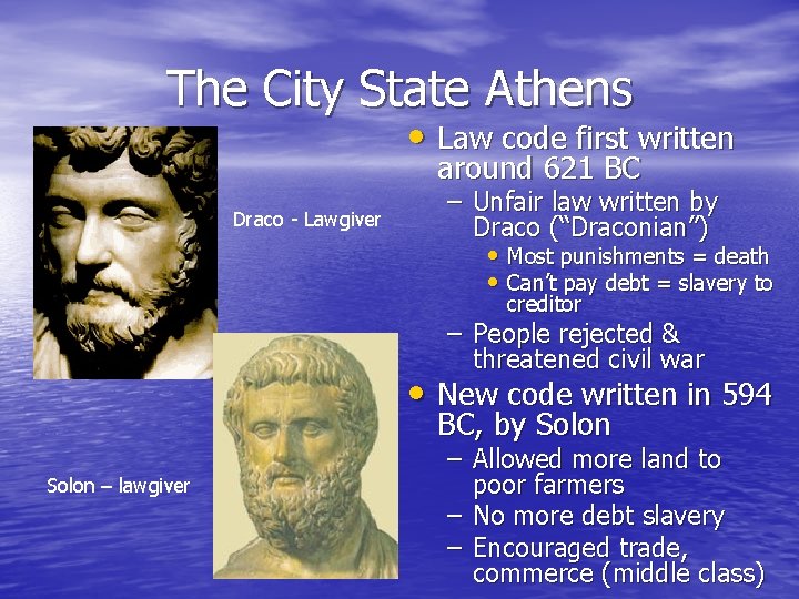 The City State Athens • Law code first written around 621 BC Draco -