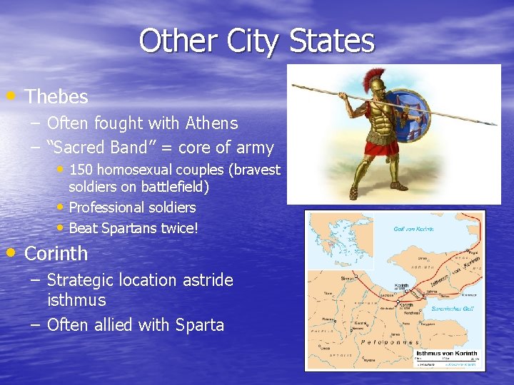 Other City States • Thebes – Often fought with Athens – “Sacred Band” =