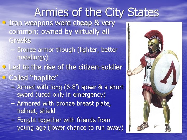 Armies of the City States • Iron weapons were cheap & very common; owned