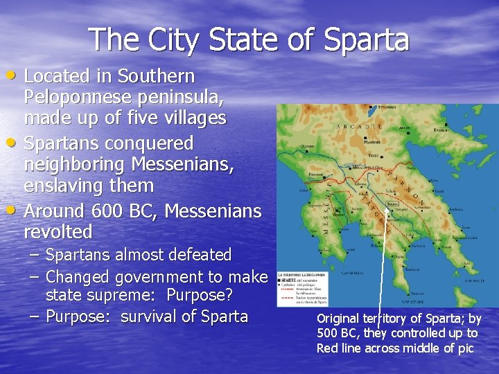 The City State of Sparta • Located in Southern • • Peloponnese peninsula, made