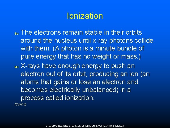 Ionization The electrons remain stable in their orbits around the nucleus until x-ray photons