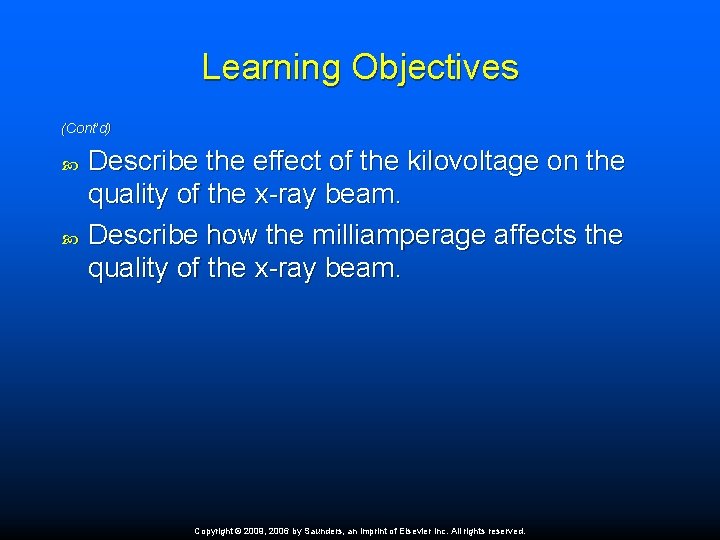 Learning Objectives (Cont’d) Describe the effect of the kilovoltage on the quality of the