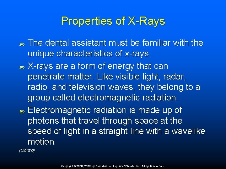 Properties of X-Rays The dental assistant must be familiar with the unique characteristics of