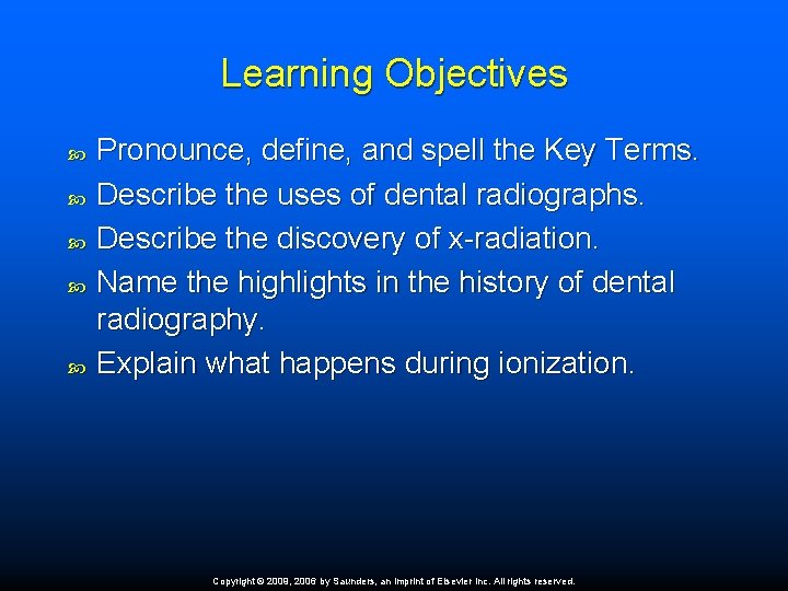 Learning Objectives Pronounce, define, and spell the Key Terms. Describe the uses of dental