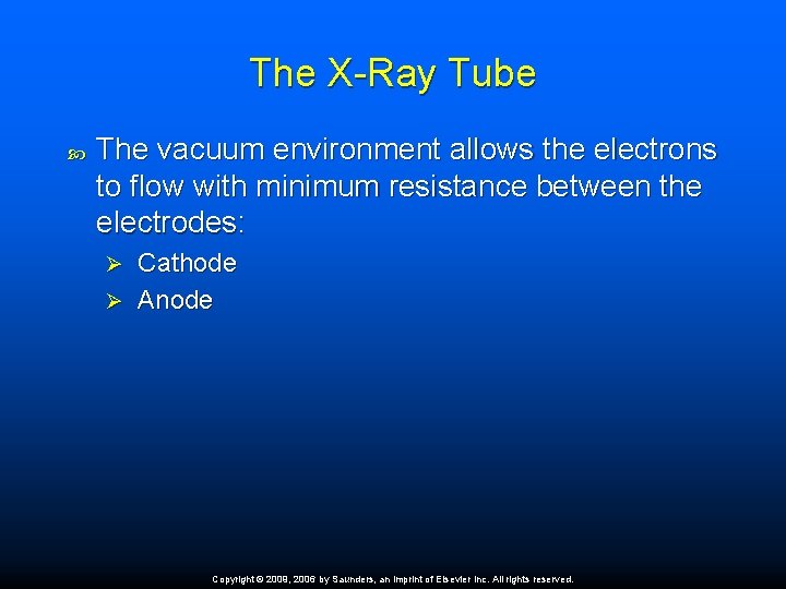 The X-Ray Tube The vacuum environment allows the electrons to flow with minimum resistance