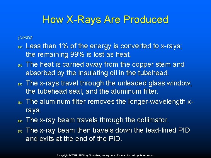How X-Rays Are Produced (Cont’d) Less than 1% of the energy is converted to