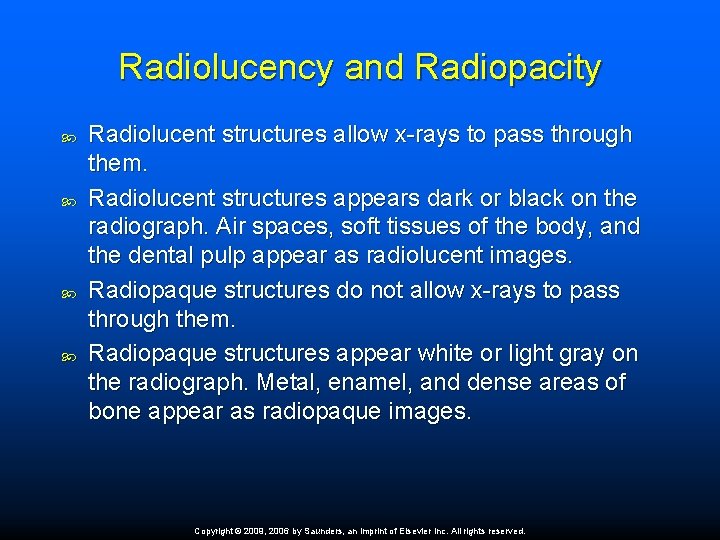 Radiolucency and Radiopacity Radiolucent structures allow x-rays to pass through them. Radiolucent structures appears